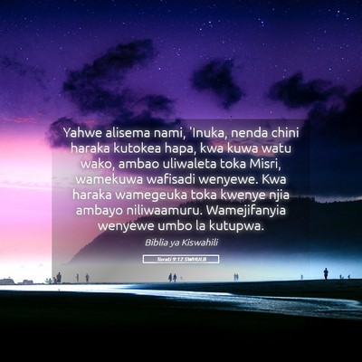 Picture 05 - Torati 9:12 SWHULB - Yahwe alisema nami, 'Inuka, nenda chini haraka - Bible Verse Picture