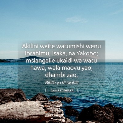 Picture 05 - Torati 9:27 SWHULB - Akilini waite watumishi wenu Ibrahimu, Isaka, na - Bible Verse Picture