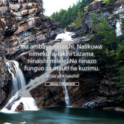 Picture 05 - Ufunuo 1:18 SWHULB - na ambaye ninaishi. Nalikuwa nimekufa, lakini - Bible Verse Picture