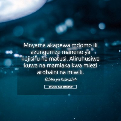 Picture 05 - Ufunuo 13:5 SWHULB - Mnyama akapewa mdomo ili azungumze maneno ya - Bible Verse Picture