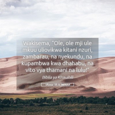 Picture 05 - Ufunuo 18:16 SWHULB - Wakisema, “Ole, ole mji ule mkuu uliovikwa - Bible Verse Picture