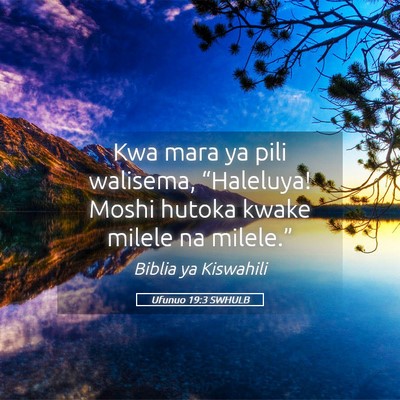 Picture 05 - Ufunuo 19:3 SWHULB - Kwa mara ya pili walisema, “Haleluya! Moshi - Bible Verse Picture