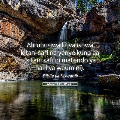 Picture 05 - Ufunuo 19:8 SWHULB - Aliruhusiwa kuvalishwa kitani safi na yenye - Bible Verse Picture