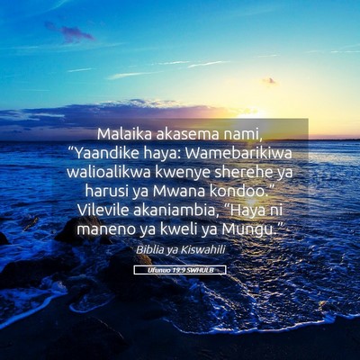Picture 05 - Ufunuo 19:9 SWHULB - Malaika akasema nami, “Yaandike haya: - Bible Verse Picture
