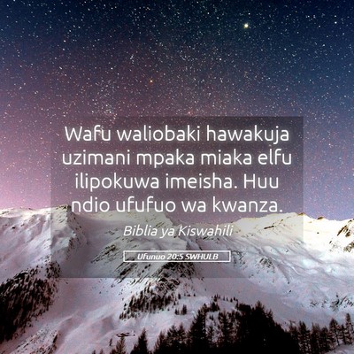 Picture 05 - Ufunuo 20:5 SWHULB - Wafu waliobaki hawakuja uzimani mpaka miaka elfu - Bible Verse Picture