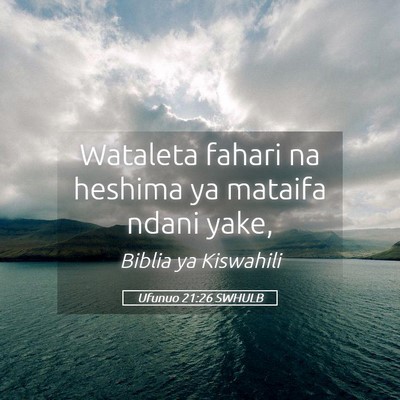 Picture 05 - Ufunuo 21:26 SWHULB - Wataleta fahari na heshima ya mataifa ndani - Bible Verse Picture