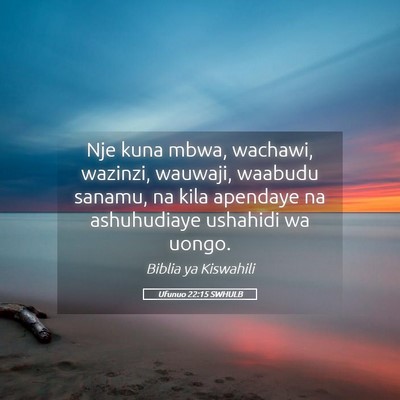 Picture 05 - Ufunuo 22:15 SWHULB - Nje kuna mbwa, wachawi, wazinzi, wauwaji, waabudu - Bible Verse Picture