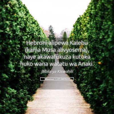 Picture 05 - Waamuzi 1:20 SWHULB - Hebroni alipewa Kalebu (kama Musa alivyosema), - Bible Verse Picture