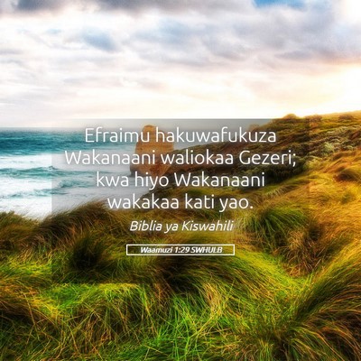 Picture 05 - Waamuzi 1:29 SWHULB - Efraimu hakuwafukuza Wakanaani waliokaa Gezeri; - Bible Verse Picture