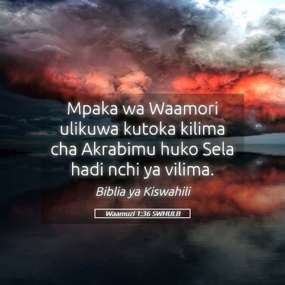 Picture 05 - Waamuzi 1:36 SWHULB - Mpaka wa Waamori ulikuwa kutoka kilima cha - Bible Verse Picture