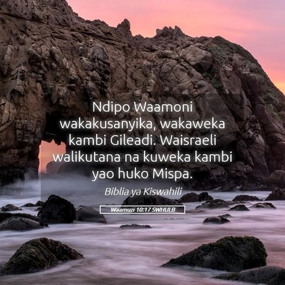 Picture 05 - Waamuzi 10:17 SWHULB - Ndipo Waamoni wakakusanyika, wakaweka kambi - Bible Verse Picture