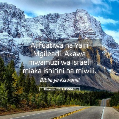 Picture 05 - Waamuzi 10:3 SWHULB - Alifuatiwa na Yairi Mgileadi. Akawa mwamuzi wa - Bible Verse Picture