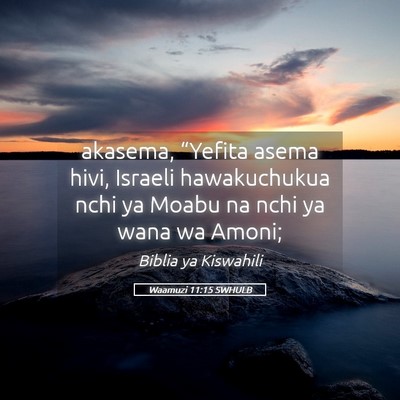 Picture 05 - Waamuzi 11:15 SWHULB - akasema, “Yefita asema hivi, Israeli - Bible Verse Picture