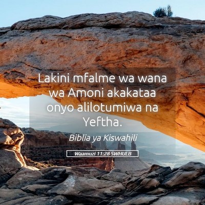 Picture 05 - Waamuzi 11:28 SWHULB - Lakini mfalme wa wana wa Amoni akakataa onyo - Bible Verse Picture
