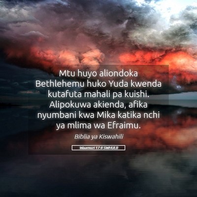 Picture 05 - Waamuzi 17:8 SWHULB - Mtu huyo aliondoka Bethlehemu huko Yuda kwenda - Bible Verse Picture