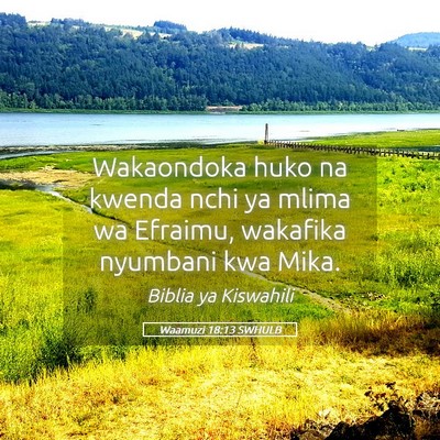 Picture 05 - Waamuzi 18:13 SWHULB - Wakaondoka huko na kwenda nchi ya mlima wa - Bible Verse Picture