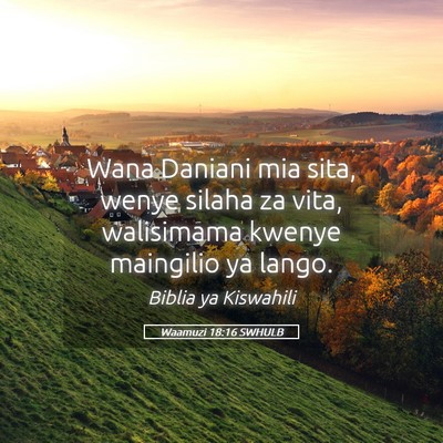 Picture 05 - Waamuzi 18:16 SWHULB - Wana Daniani mia sita, wenye silaha za vita, - Bible Verse Picture