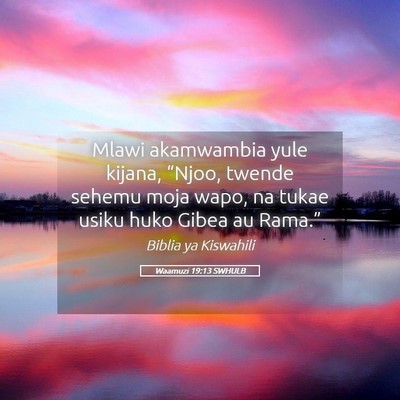 Picture 05 - Waamuzi 19:13 SWHULB - Mlawi akamwambia yule kijana, “Njoo, twende - Bible Verse Picture