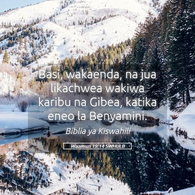 Picture 05 - Waamuzi 19:14 SWHULB - Basi, wakaenda, na jua likachwea wakiwa karibu na - Bible Verse Picture