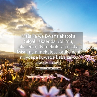 Picture 05 - Waamuzi 2:1 SWHULB - Malaika wa Bwana akatoka Gilgali, akaenda Bokimu, - Bible Verse Picture