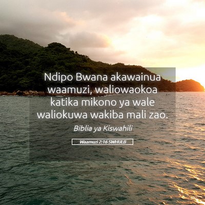 Picture 05 - Waamuzi 2:16 SWHULB - Ndipo Bwana akawainua waamuzi, waliowaokoa katika - Bible Verse Picture