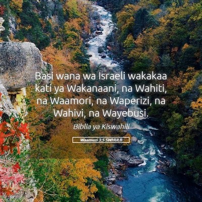 Picture 05 - Waamuzi 3:5 SWHULB - Basi wana wa Israeli wakakaa kati ya Wakanaani, - Bible Verse Picture