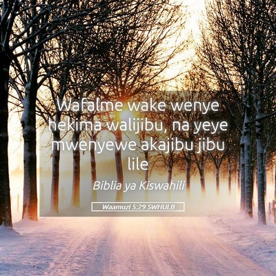 Picture 05 - Waamuzi 5:29 SWHULB - Wafalme wake wenye hekima walijibu, na yeye - Bible Verse Picture