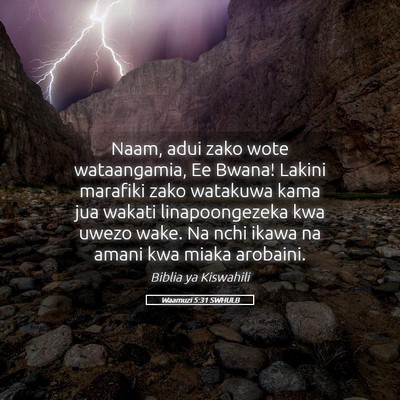 Picture 05 - Waamuzi 5:31 SWHULB - Naam, adui zako wote wataangamia, Ee Bwana! - Bible Verse Picture