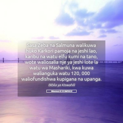 Picture 05 - Waamuzi 8:10 SWHULB - Sasa Zeba na Salmuna walikuwa huko Karkori pamoja - Bible Verse Picture
