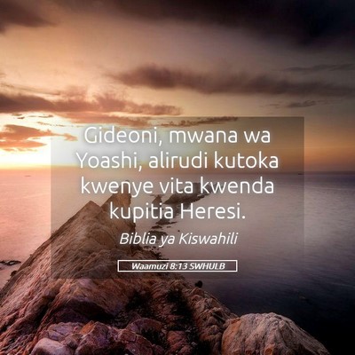 Picture 05 - Waamuzi 8:13 SWHULB - Gideoni, mwana wa Yoashi, alirudi kutoka kwenye - Bible Verse Picture