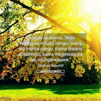 Picture 05 - Waamuzi 8:19 SWHULB - Gideoni akasema, 'Wao walikuwa ndugu zangu, wana - Bible Verse Picture