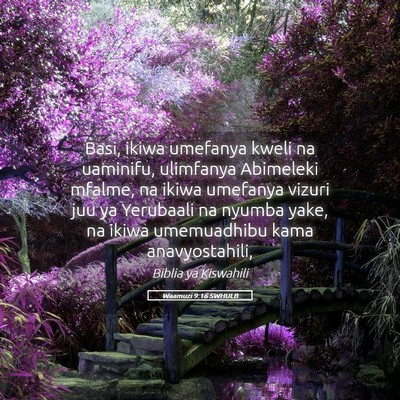 Picture 05 - Waamuzi 9:16 SWHULB - Basi, ikiwa umefanya kweli na uaminifu, ulimfanya - Bible Verse Picture