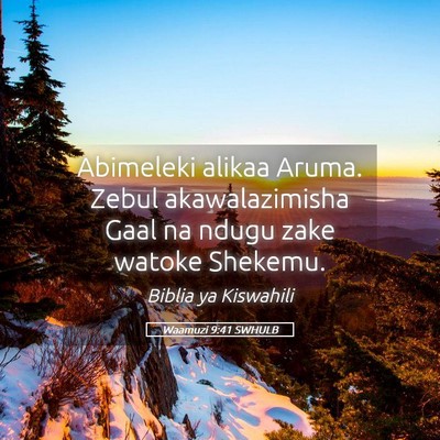 Picture 05 - Waamuzi 9:41 SWHULB - Abimeleki alikaa Aruma. Zebul akawalazimisha Gaal - Bible Verse Picture