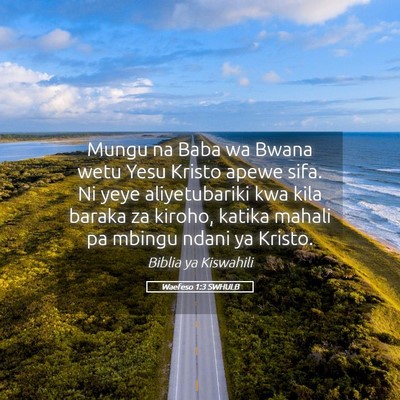 Picture 05 - Waefeso 1:3 SWHULB - Mungu na Baba wa Bwana wetu Yesu Kristo apewe - Bible Verse Picture