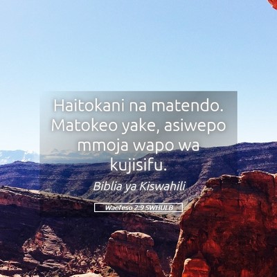 Picture 05 - Waefeso 2:9 SWHULB - Haitokani na matendo. Matokeo yake, asiwepo mmoja - Bible Verse Picture