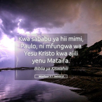 Picture 05 - Waefeso 3:1 SWHULB - Kwa sababu ya hii mimi, Paulo, ni mfungwa wa Yesu - Bible Verse Picture
