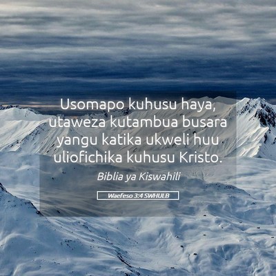 Picture 05 - Waefeso 3:4 SWHULB - Usomapo kuhusu haya, utaweza kutambua busara - Bible Verse Picture