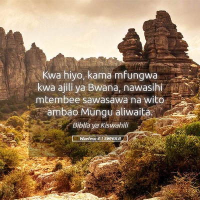 Picture 05 - Waefeso 4:1 SWHULB - Kwa hiyo, kama mfungwa kwa ajili ya Bwana, - Bible Verse Picture