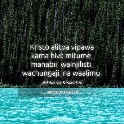 Picture 05 - Waefeso 4:11 SWHULB - Kristo alitoa vipawa kama hivi: mitume, manabii, - Bible Verse Picture