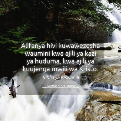 Picture 05 - Waefeso 4:12 SWHULB - Alifanya hivi kuwawezesha waumini kwa ajili ya - Bible Verse Picture