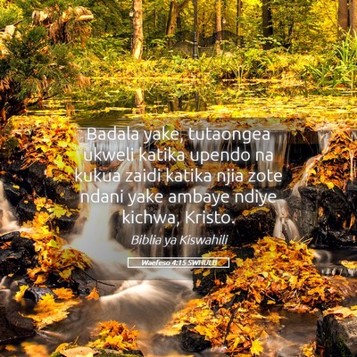 Picture 05 - Waefeso 4:15 SWHULB - Badala yake, tutaongea ukweli katika upendo na - Bible Verse Picture