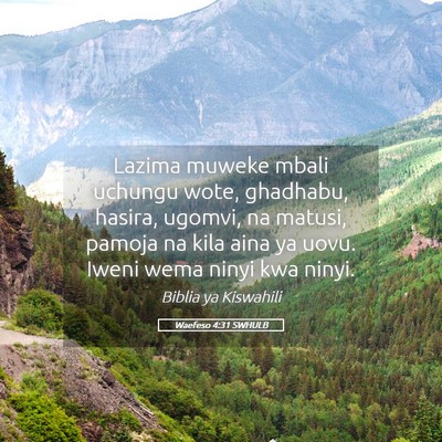 Picture 05 - Waefeso 4:31 SWHULB - Lazima muweke mbali uchungu wote, ghadhabu, - Bible Verse Picture