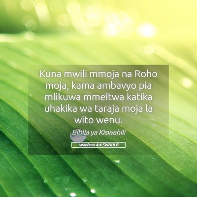 Picture 05 - Waefeso 4:4 SWHULB - Kuna mwili mmoja na Roho moja, kama ambavyo pia - Bible Verse Picture