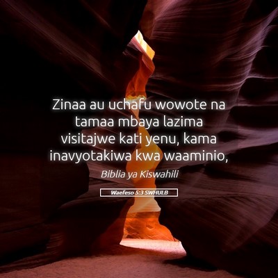 Picture 05 - Waefeso 5:3 SWHULB - Zinaa au uchafu wowote na tamaa mbaya lazima - Bible Verse Picture