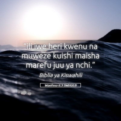 Picture 05 - Waefeso 6:3 SWHULB - “ili iwe heri kwenu na muweze kuishi maisha - Bible Verse Picture