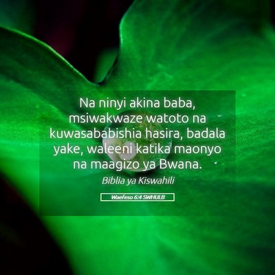 Picture 05 - Waefeso 6:4 SWHULB - Na ninyi akina baba, msiwakwaze watoto na - Bible Verse Picture