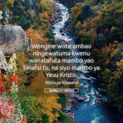 Picture 05 - Wafilipi 2:21 SWHULB - Wengine wote ambao ningewatuma kwenu wanatafuta - Bible Verse Picture