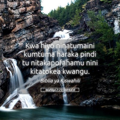 Picture 05 - Wafilipi 2:23 SWHULB - Kwa hiyo ninatumaini kumtuma haraka pindi tu - Bible Verse Picture