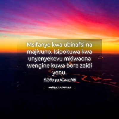 Picture 05 - Wafilipi 2:3 SWHULB - Msifanye kwa ubinafsi na majivuno. Isipokuwa kwa - Bible Verse Picture