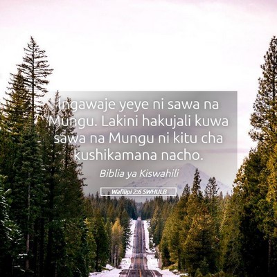 Picture 05 - Wafilipi 2:6 SWHULB - Ingawaje yeye ni sawa na Mungu. Lakini hakujali - Bible Verse Picture